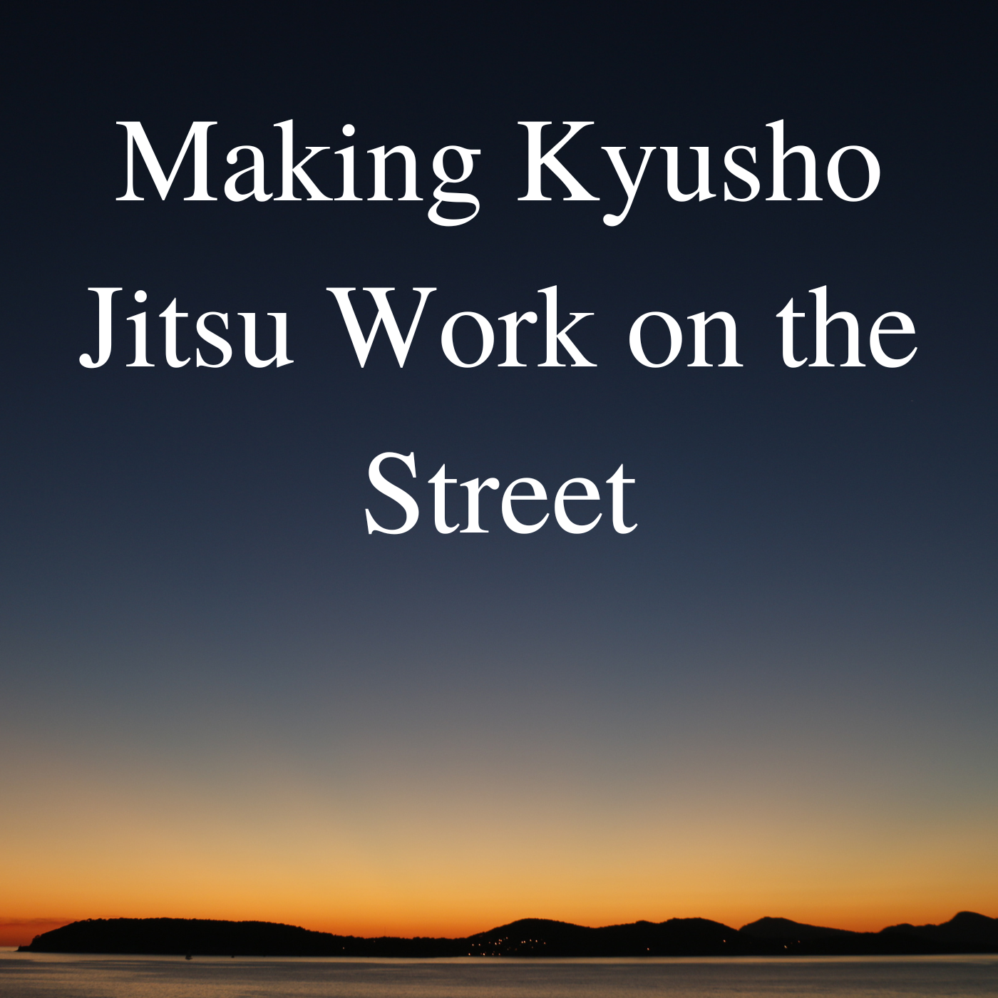 * Making Kyusho Jitsu Work on the Street