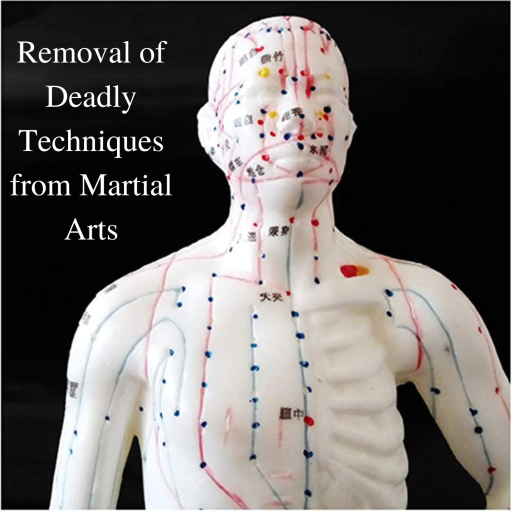 * Removal of Deadly Techniques from Martial Arts