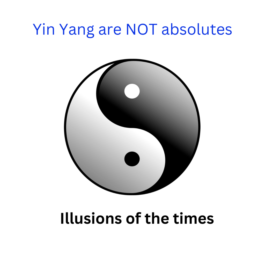 * Yin Yang are NOT absolutes