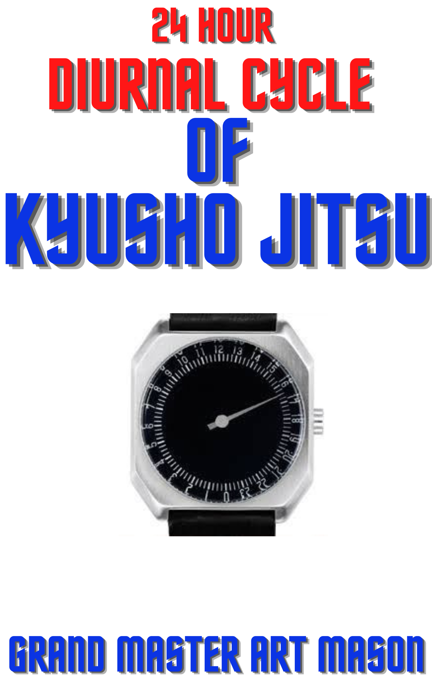 * 24 Hour Diurnal Cycle of Kyusho Jitsu